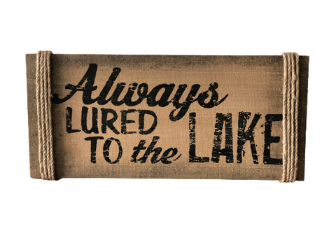 Always Lured to the Lake - Sign